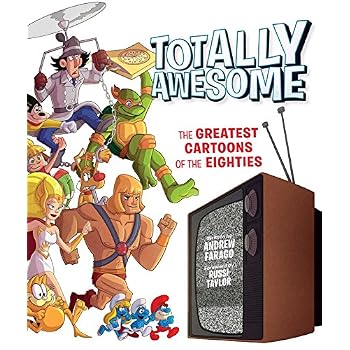 Totally Awesome: The Greatest Cartoons of the Eighties