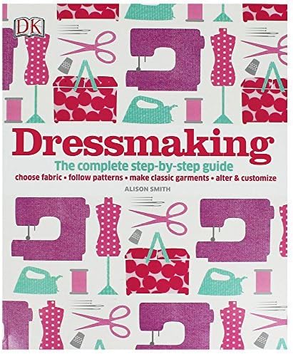 Dressmaking: The complete step-by-step guide DK Paperback – January 1, 2015