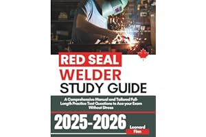 Red Seal Welder Study Guide: A Comprehensive Manual and Tailored Full-Length Practice Test Questions to Ace your Exam Without