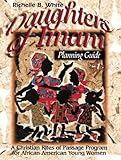 Daughters of Imani - Planning Guide: Christian Rites of Passage for African American Girls