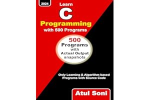 Learn C Programming with 500 Programs: Only Learning and Algorithm based Programs with Source Code