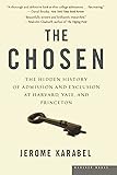 The Chosen: The Hidden History of Admission and Exclusion at Harvard, Yale, and Princeton