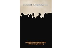 Sommets et Dépendances: Petite sélection de nouvelles et récits publiés sur camptocamp.org (French Edition)