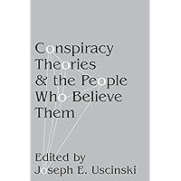 Conspiracy Theories and the People Who Believe Them