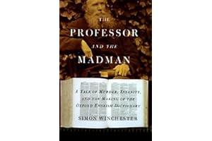 The Professor and the Madman: A Tale of Murder, Insanity, and the Making of The Oxford English Dictionary