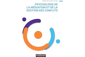 Psychologie de la médiation et de la gestion des conflits: Guide pratique (PSY-IGC) (French Edition)