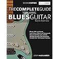 The Complete Guide to Playing Blues Guitar Book One - Rhythm Guitar: Master Blues Rhythm Guitar Playing (Learn How to Play Blues Guitar)