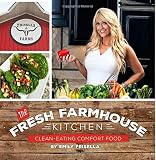 The Fresh Farmhouse Kitchen: Clean-Eating Comfort Food