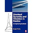Structural Dynamics and Vibration in Practice: An Engineering Handbook