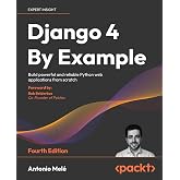 Django 4 By Example: Build powerful and reliable Python web applications from scratch