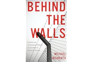 Behind the Walls: Inmates and Correctional Officers on the State of Canadian Prisons