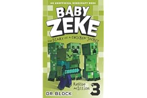 Baby Zeke: Rescue Mission: The diary of a chicken jockey, book 3 (an unofficial Minecraft autobiography) (Life and Times of Baby Zeke)