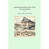 Japanese Homes and Their Surroundings (Classic Books)