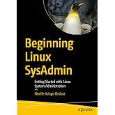 Beginning Linux SysAdmin: Getting Started with Linux System Administration