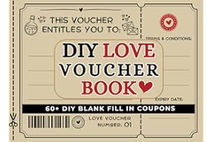 Love Voucher Book: 60+ Blank DIY Love Coupons For Husbands, Boyfriends, Couples & Wives to Fill In. A Great Valentines Gift F