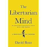 The Libertarian Mind: A Manifesto for Freedom