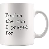 Panvola You're The Man I Prayed For Husband Boyfriend Gifts Romantic from Wife Girlfriend Anniversary Novelty Drinkware Ceramic Coffee Mug (White, 11 oz)
