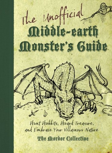 The Unofficial Middle-earth Monster's Guide: Hunt Hobbits, Hoard Treasure, and Embrace Your Villainous Nature