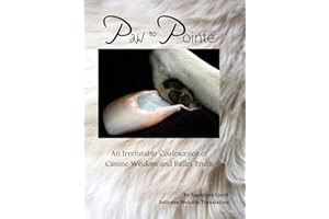 Paw to Pointe: An Irrefutable Coalition of Canine Wisdom and Ballet Truth