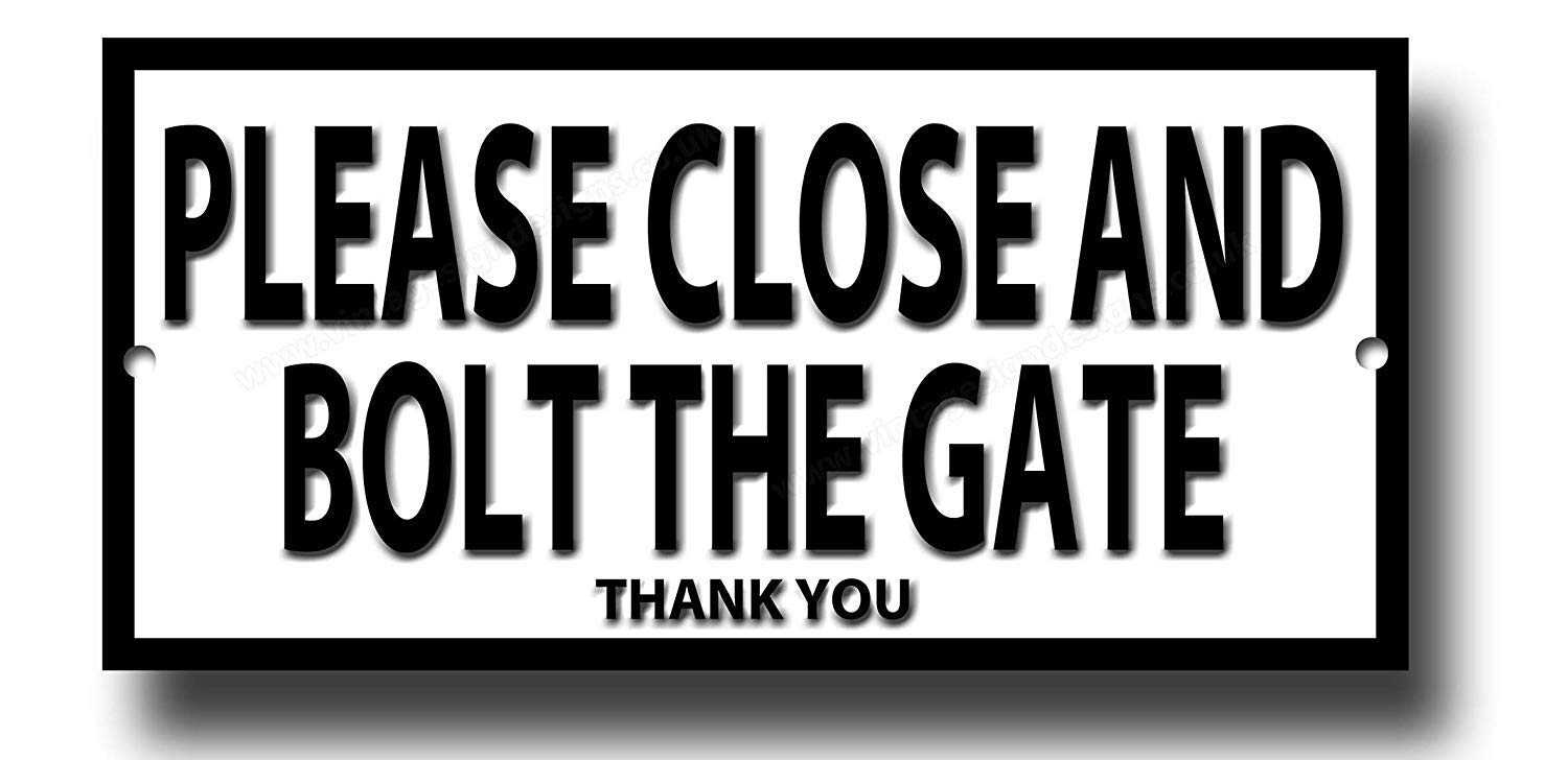 Quality metal sign PLEASE CLOSE AND BOLT THE GATE