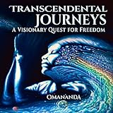 Transcendental Journeys: A Visionary Quest for Freedom by 