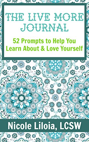 Download The Live More Journal: 52 Prompts to Help You Learn About and Love Yourself Download The Live More Journal: 52 Prompts to Help You Learn About and Love Yourself