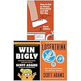Scott Adams Collection 3 Books Set (How to Fail at Almost Everything and Still Win Big, Win Bigly, Loserthink)