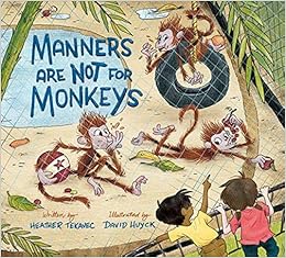 Manners Are Not For Monkeys Heather Tekavec David Huyck - 