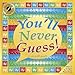 You'll Never Guess - A Fast-Paced Guessing Game That Engages Players' Skills of Deduction - Game Night Fun for Adults & Family