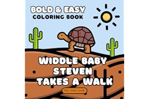 Widdle Baby Steven Takes A Walk: Coloring Book featuring Kimberly & Ethan's Beloved Tortoise, Bold and Easy Images for Adults, Teens and Kids for Relaxation and Fun