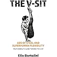 V-Sit Training Guide: Abs of steel and superhuman flexibility: the V-sit!