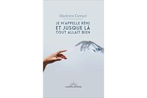 Je m'appelle Rémi et jusque là tout allait bien (French Edition)