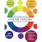 The Ultimate Guide of Color Theory: Colors in Harmony: Understanding and Applying Color Theory