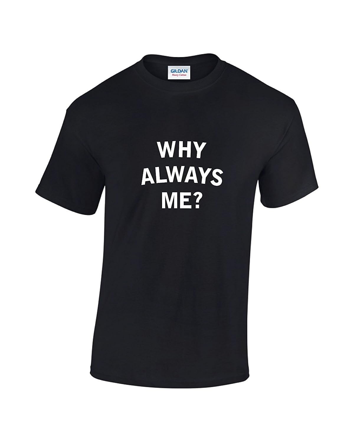 why always me t shirt