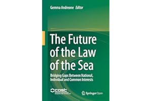 The Future of the Law of the Sea: Bridging Gaps Between National, Individual and Common Interests