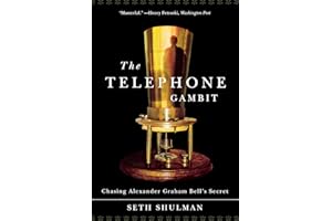 The Telephone Gambit: Chasing Alexander Graham Bell's Secret