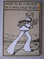 How to Be a Pastor in a Mad, Mod World 0827214065 Book Cover