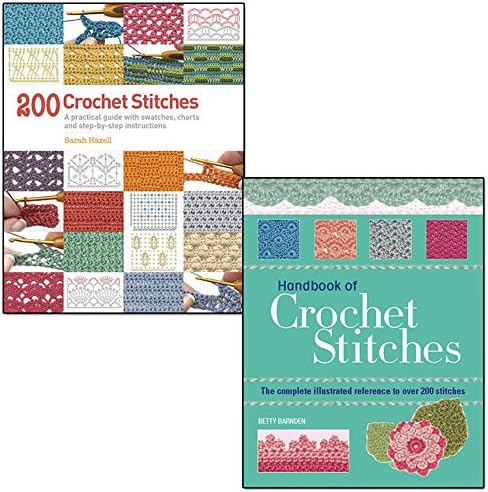200 crochet stitches and handbook of crochet stitches 2 books collection set - a practical guide with actual-size swatches, charts and step-by-step instructions, the complete illustrated reference to over 200 stitches Paperback – 2018