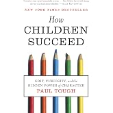 How Children Succeed: Grit, Curiosity, and the Hidden Power of Character