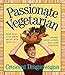 Passionate Vegetarian by Crescent Dragonwagon