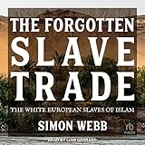 The Forgotten Slave Trade: The White European Slaves of Islam