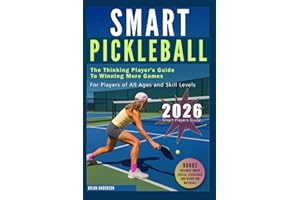 Smart Pickleball: The Thinking Player's Guide to Winning More Games: For Players of All Ages and Skill Levels