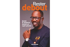 Rester Debout: Quand la résilience devient un super pouvoir (French Edition)