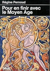 Pour en finir avec le Moyen Age (Histoire) (French Edition)