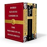 Doris Kearns Goodwin: The Presidential Biographies: No Ordinary Time, Team of Rivals, The Bully Pulpit