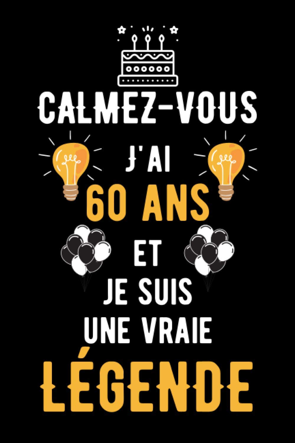 Amazon Com Calmez Vous J Ai 60 Ans Et Je Suis Une Vraie Legende Cadeau Anniversaire 60 Ans Homme Femme Fille Ami Amie Collegue Cadeau De Joyeux Pages Ligne 15 24x22 86 Cm French Edition