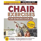 Move Better Feel Better Chair Exercises for Seniors Over 60: Your 28-Day Plan to Improve Balance and Stay Active in Just 10 Minutes a Day with 57 Illustrated Exercises (Workout Books)
