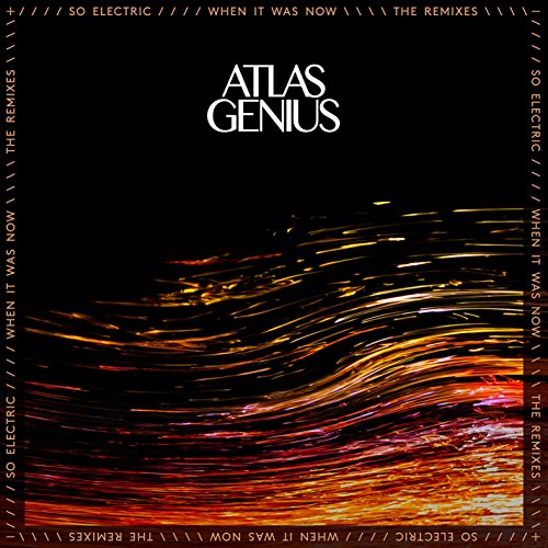 Atlas Genius - So Electric: When It Was Now - Zortam Music