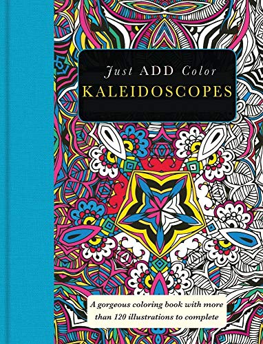 Kaleidoscopes: Gorgeous coloring books with more than 120 illustrations to complete (Just Add Color) by Carlton Publishing Group