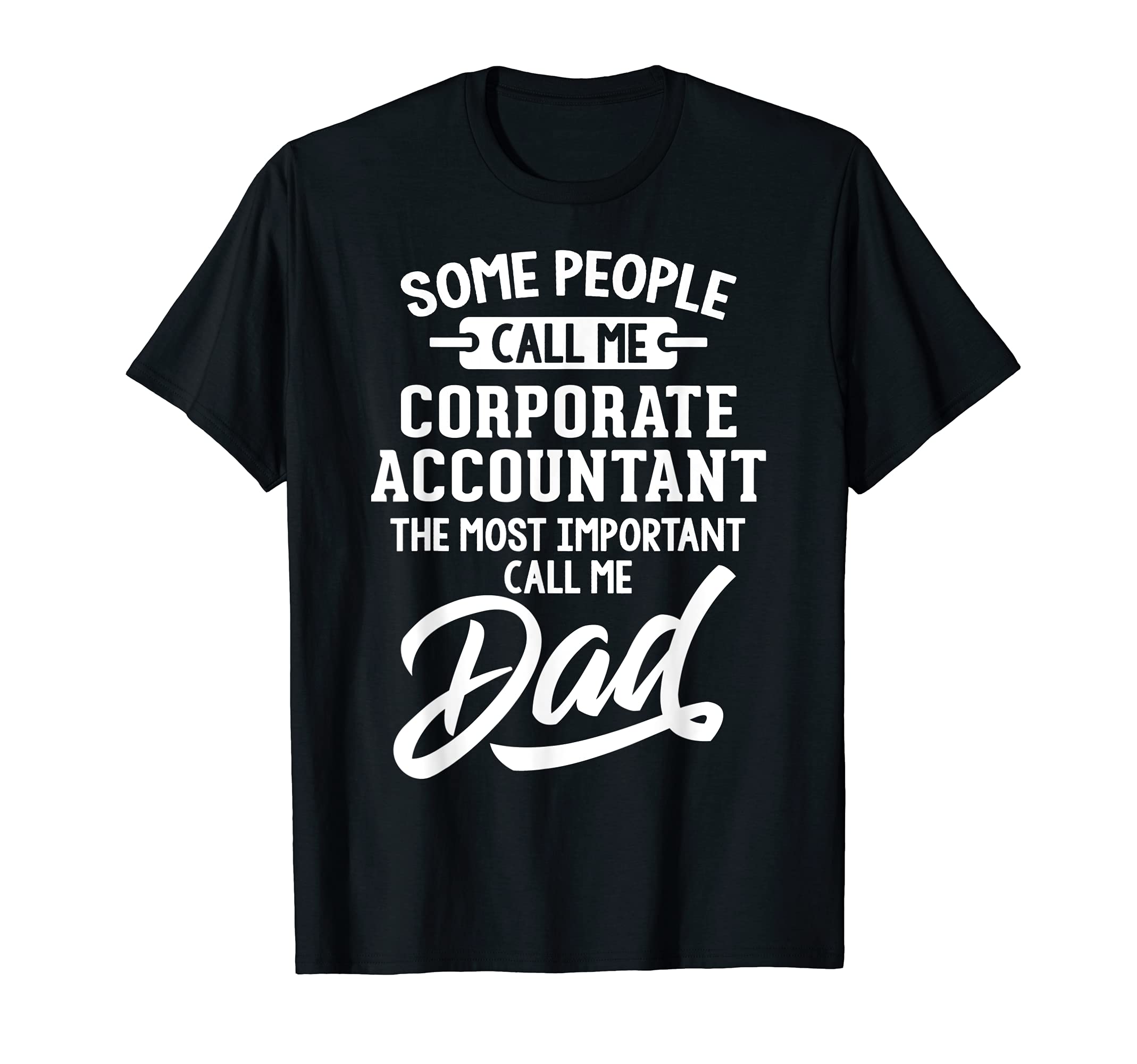 Fathers Day Design for a Corporate Accountant Dad T-Shirt